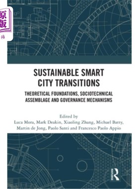 海外直订Sustainable Smart City Transitions: Theoretical Foundations, Sociotechnical Asse 可持续智慧城市转型:理论基