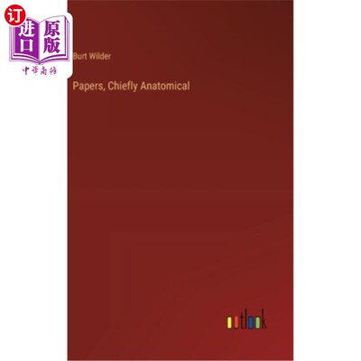 海外直订Papers, Chiefly Anatomical 论文，主要是解剖学