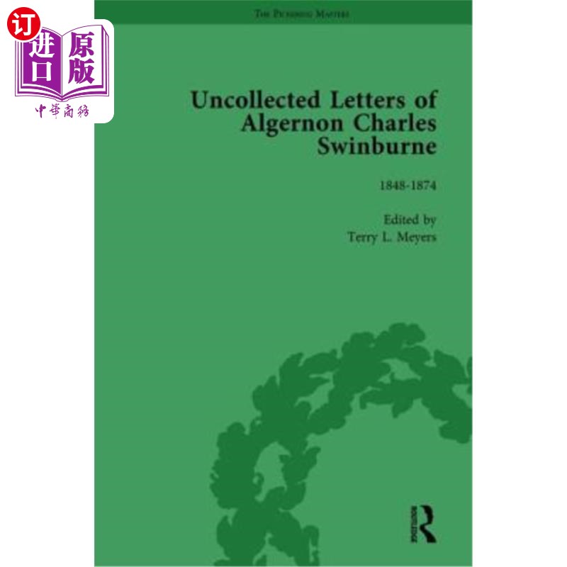 海外直订The Uncollected Letters of Algernon Charles Swinburne Vol 1 阿尔杰农·查尔斯·斯温伯恩遗书第一卷