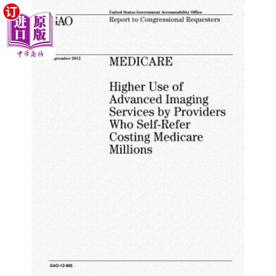 海外直订医药图书Medicare: Higher Use of Advanced Imaging Services by Providers Who Self-Refer Co 医疗保险:自我推荐
