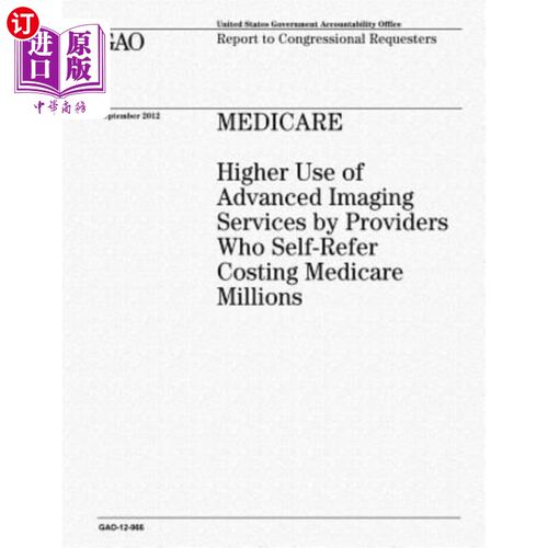 海外直订医药图书Medicare: Higher Use of Advanced Imaging Services by Providers Who Self-Refer Co 医疗保险:自我推荐