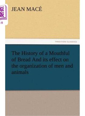 海外直订The History of a Mouthful of Bread and Its Effect on the Organization of Men and 一口面包的历史及其对人类和