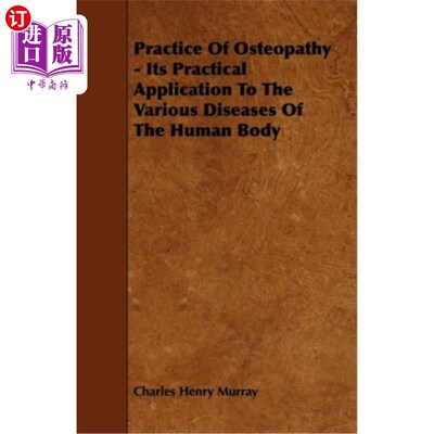 海外直订医药图书Practice Of Osteopathy - Its Practical Application To The Various Diseases Of Th 骨科的实践——它在