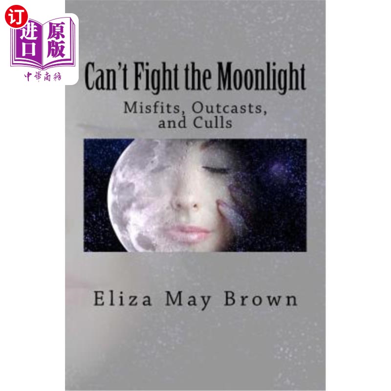 海外直订Can't Fight the Moonlight: Misfits, Outcasts, and Culls 不能与月光抗争:不合群，被排挤，被淘汰