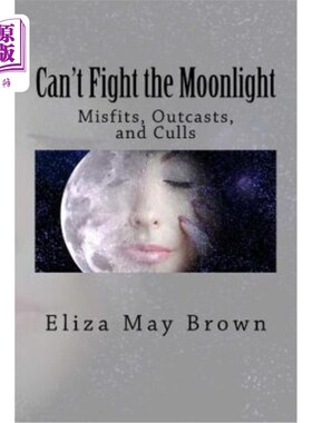 海外直订Can't Fight the Moonlight: Misfits, Outcasts, and Culls 不能与月光抗争:不合群，被排挤，被淘汰