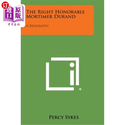 海外直订The Right Honorable Mortimer Durand: A Biography 莫蒂默·杜兰德阁下：传记