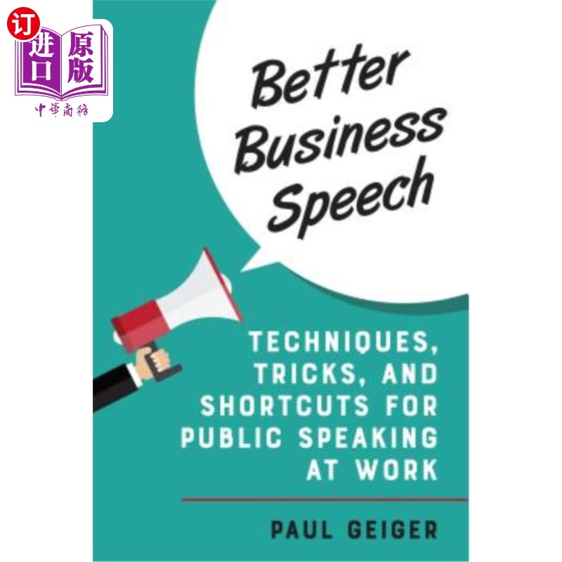 海外直订Better Business Speech: Techniques and Shortcuts for Public Speaking at Work 更好的商业演讲:在工作中公开演