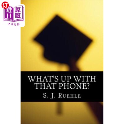 海外直订What's Up with that Phone?: The Effectiveness of the Paperless Curriculum & Usin 那部电话怎么了？：无纸课程