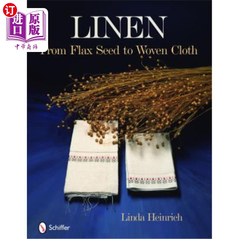 海外直订Linen: From Flax Seed to Woven Cloth 亚麻：从亚麻籽到机织布
