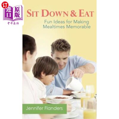 海外直订Sit Down & Eat: Fun Ideas for Making Mealtime Memorable 坐下吃饭：让用餐时间难忘的有趣想法