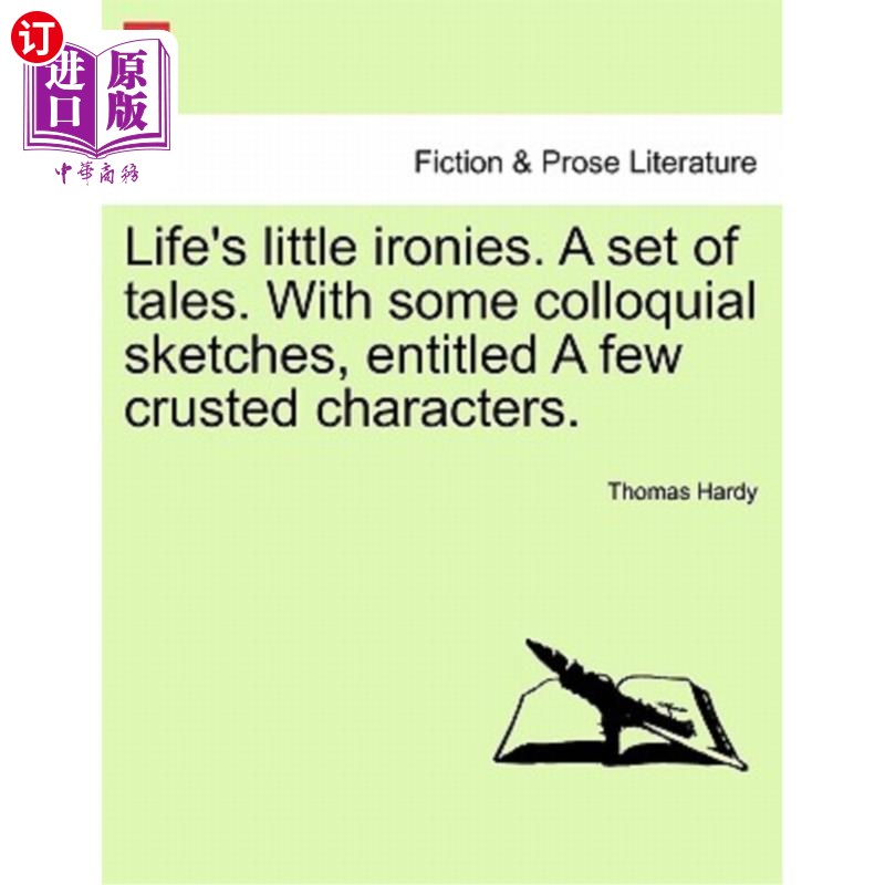 海外直订Life's Little Ironies. a Set of Tales. with Some Colloquial Sketches, Entitled a 生活有点讽刺。一套故事。带 书籍/杂志/报纸 原版其它 原图主图