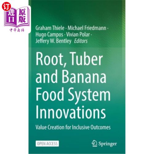 海外直订Root, Tuber and Banana Food System Innovations: Value Creation for Inclusive Out 根、块茎和香蕉食品系统创新