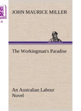 海外直订The Workingman's Paradise An Australian Labour Novel 澳大利亚劳工小说《工人的天堂》
