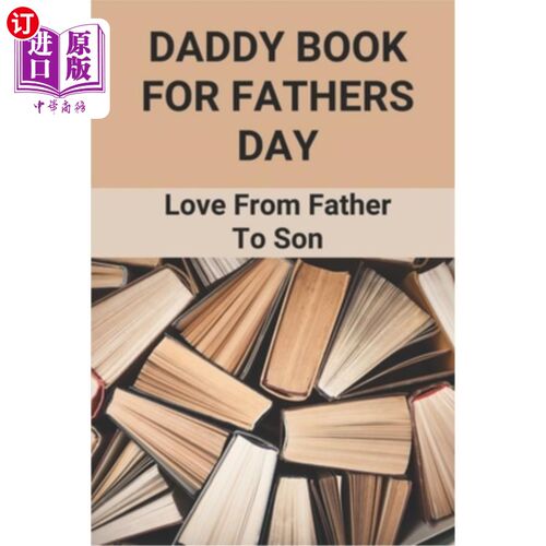 海外直订Daddy Book For Fathers Day: Love From Father To Son: Personalised Book For Fathe 父亲节的爸爸书：从父亲到儿