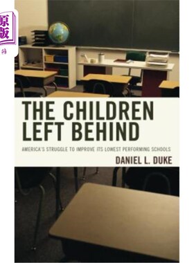 海外直订The Children Left Behind: America's Struggle to Improve Its Lowest Performing Sc 留守儿童：美国努力改善表现