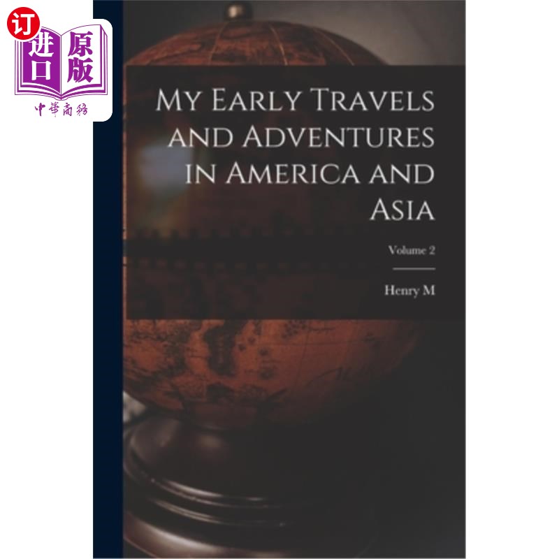 海外直订My Early Travels and Adventures in America and Asia; Volume 2 我早期在美洲和亚洲的旅行和冒险卷2