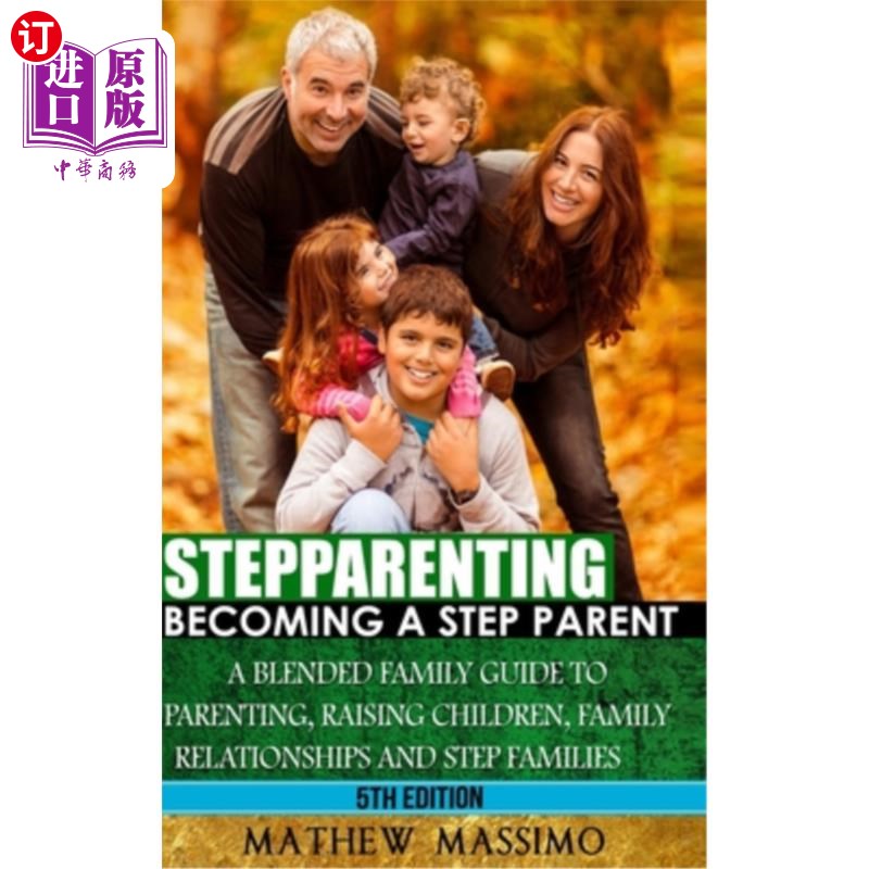 海外直订Stepparenting: Becoming A Stepparent: A Blended Family Guide to: Parenting, Rais 继父母：成为继父母：混合家