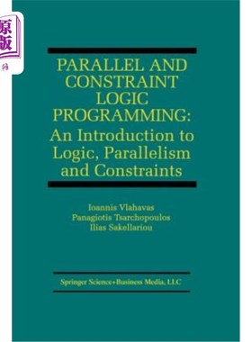 海外直订Parallel and Constraint Logic Programming: An Introduction to Logic, Parallelism 并行和约束逻辑编程：逻辑、