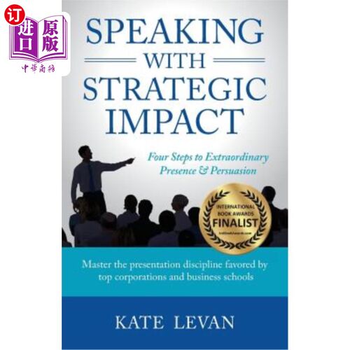 按需印刷Speaking with Strategic Impact: Four Steps to Extraordinary Presence & Persuasio 具有战略影响力的演讲:非凡