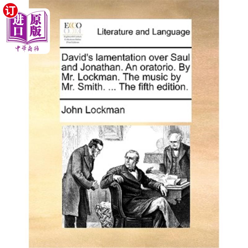 海外直订David's Lamentation Over Saul and Jonathan. an Oratorio. by Mr. Lockman. the Mus 大卫为扫罗和约拿单哀歌。一