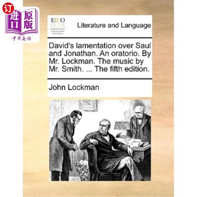海外直订David's Lamentation Over Saul and Jonathan. an Oratorio. by Mr. Lockman. the Mus 大卫为扫罗和约拿单哀歌。一