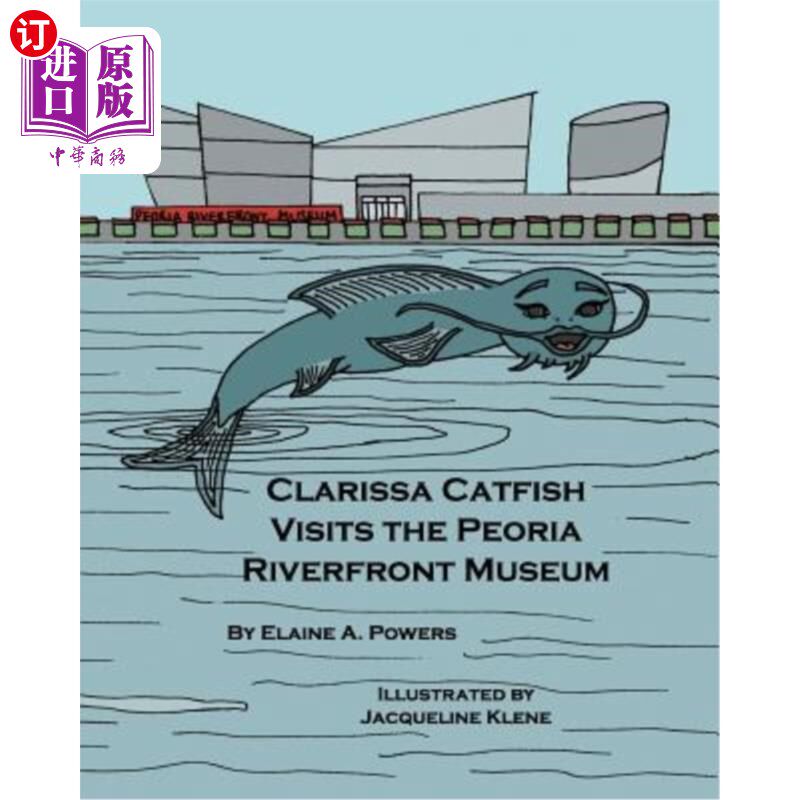 海外直订Clarissa Catfish Visits the Peoria Riverfront Museum 克拉丽莎鲶鱼参观皮奥里亚河畔博物馆