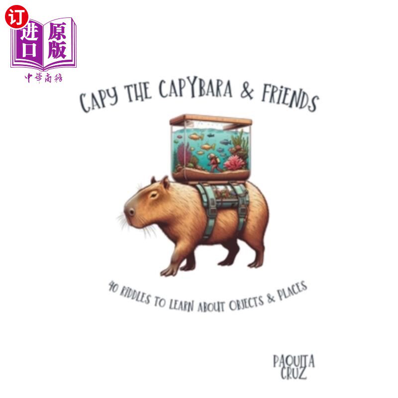 海外直订Capy the Capybara & Friends. 40 riddles to learn about objects and places. Capy the Capybar