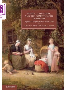 海外直订Women, Literature, and the Domesticated Landscape: England's Disciples of Flora, 妇女、文学和家养景观:英国