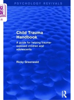 海外直订医药图书Child Trauma Handbook: A Guide for Helping Trauma-Exposed Children and Adolescen 儿童创伤手册:帮助
