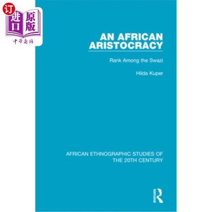 海外直订An African Aristocracy: Rank Among the Swazi 非洲贵族:斯威士兰人的等级