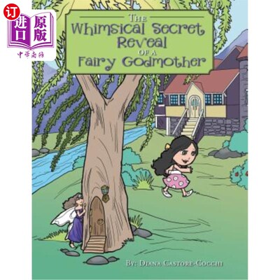 海外直订The Whimsical Secret Reveal of a Fairy Godmother: A Tale of Serendipitous 童话教母异想天开的秘密揭秘：一个