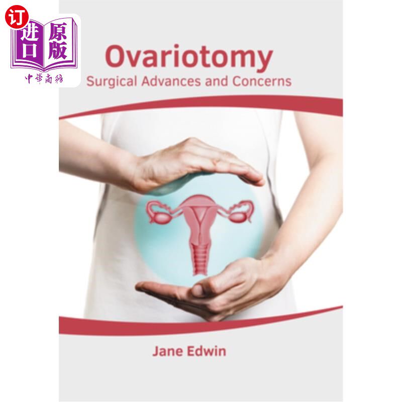 海外直订医药图书Ovariotomy: Surgical Advances and Concerns 卵巢切开术:外科进展与关注