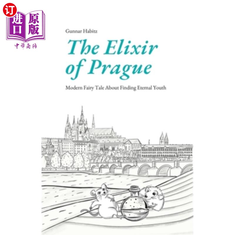 海外直订The Elixir of Prague: Modern Fairy Tale About Finding Eternal Youth 布拉格的长生不老药:寻找永葆青春的现代童