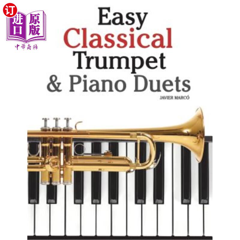 海外直订Easy Classical Trumpet & Piano Duets: Featuring Music of Bach, Grieg, Wagner, St 简单的古典小号和钢琴二重奏