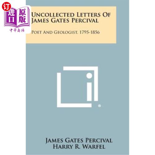 海外直订Uncollected Letters of James Gates Percival: Poet and Geologist, 1795-1856 詹姆斯·盖茨·珀西瓦尔的未收信件：