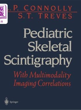 海外直订医药图书Pediatric Skeletal Scintigraphy: With Multimodality Imaging Correlations 儿童骨骼闪烁扫描：多模态成