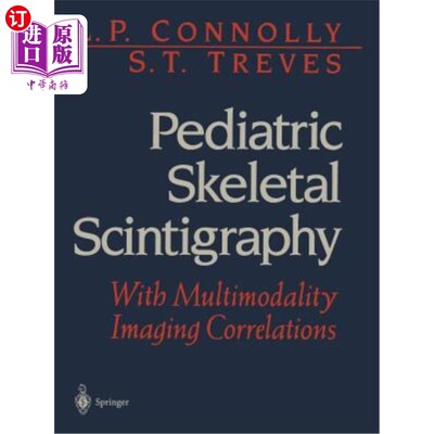 海外直订医药图书Pediatric Skeletal Scintigraphy: With Multimodality Imaging Correlations 儿童骨骼闪烁扫描：多模态成