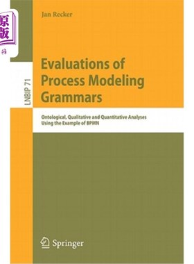 海外直订Evaluations of Process Modeling Grammars: Ontological, Qualitative and Quantitat 过程建模文法的评价：以Bpmn