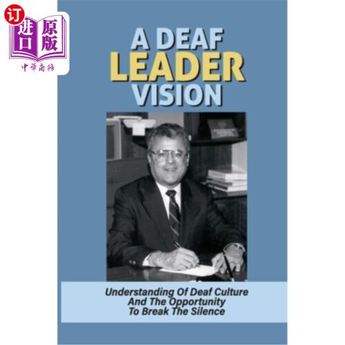 海外直订A Deaf Leader Vision: Understanding Of Deaf Culture And The Opportunity To Break