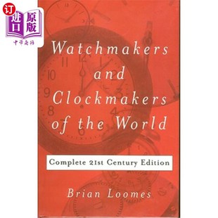 海外直订Watchmakers and 21世纪版 the 世界钟表制造商：完整 Complete Century Edition Clockmakers World 21st