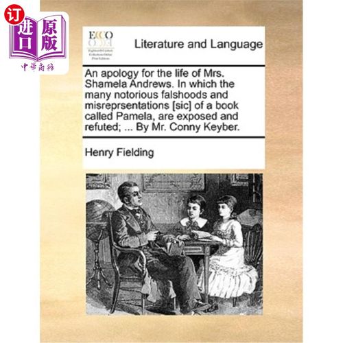 海外直订An Apology for the Life of Mrs. Shamela Andrews. in Which the Many Notorious Fal 为安德鲁斯夫人的一生道歉。