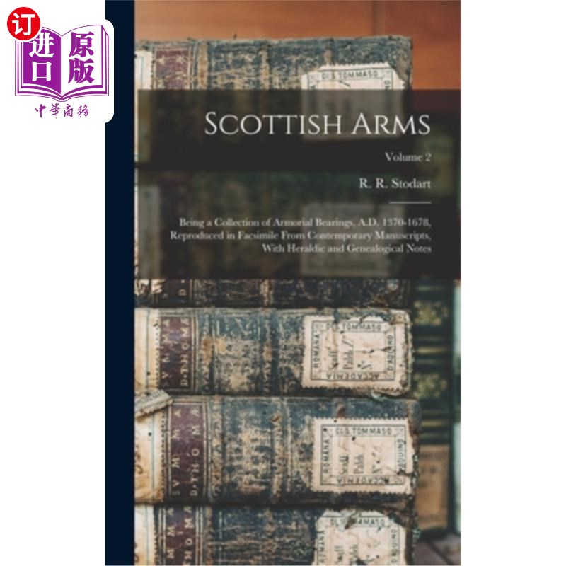 海外直订Scottish Arms: Being a Collection of Armorial Bearings, A.D. 1370-1678, Reproduc 苏格兰武器:作为一个纹章轴