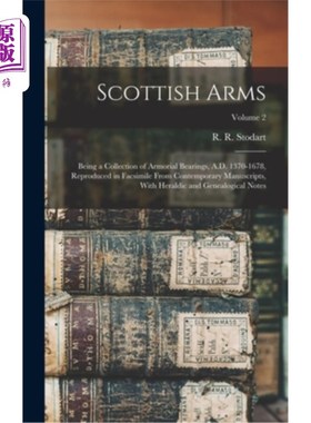 海外直订Scottish Arms: Being a Collection of Armorial Bearings, A.D. 1370-1678, Reproduc 苏格兰武器:作为一个纹章轴