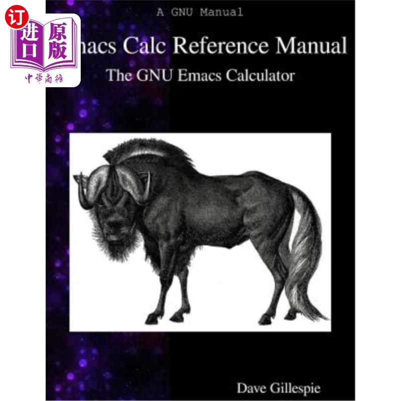 海外直订Emacs Calc Reference Manual: The GNU Emacs Calculator Emacs计算器参考手册:GNU Emacs计算器