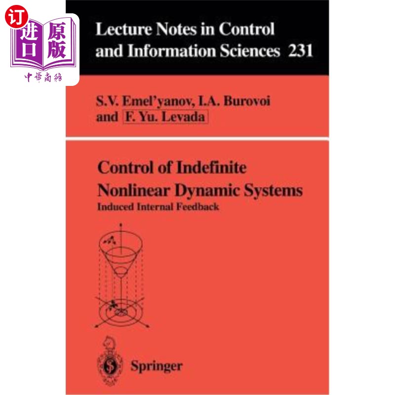 海外直订Control of Indefinite Nonlinear Dynamic Systems: Induced Internal Feedback 不确定非线性动态系统的控制：诱导