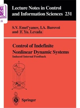海外直订Control of Indefinite Nonlinear Dynamic Systems: Induced Internal Feedback 不确定非线性动态系统的控制：诱导