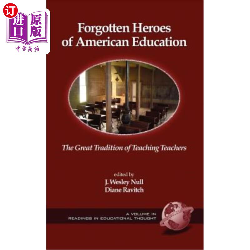 海外直订Forgotten Heroes of American Education: The Great Tradition of Teaching Teachers 美国教育被遗忘的英雄:教师