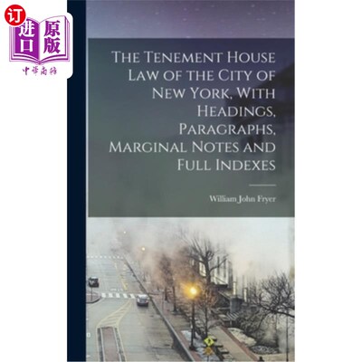 海外直订The Tenement House law of the City of New York, With Headings, Paragraphs, Margi 纽约市的房屋法，包括标题、
