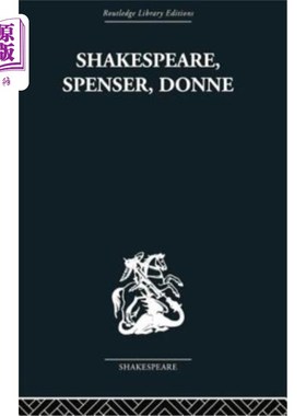海外直订Shakespeare, Spenser, Donne: Renaissance Essays 莎士比亚，斯宾塞，多恩:文艺复兴随笔