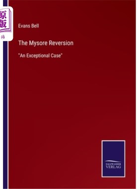 海外直订The Mysore Reversion: An Exceptional Case 迈索尔回归:一个例外的案例